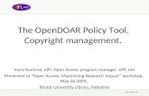 The OpenDOAR Policy Tool. Copyright management. Iryna Kuchma, eIFL Open Access program manager, eIFL.net Presented at “Open Access: Maximising Research.