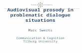 Audiovisual prosody in problematic dialogue situations Marc Swerts Communication & Cognition Tilburg University.
