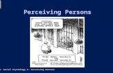 ATP 3: Social Psychology 3: Perceiving Persons Perceiving Persons Tom Farsides: 08/10/03 Tom Farsides: 08/10/03.
