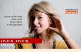 LISTEN, LISTEN, LISTEN Success through Ideas and Innovation Management.
