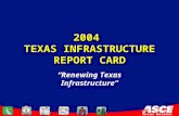 2004 TEXAS INFRASTRUCTURE REPORT CARD “Renewing Texas Infrastructure”