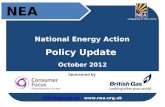 LTS@nea.org.ukLTS@nea.org.uk National Energy Action Policy Update October 2012 NEA Sponsored by.