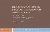 GLOBAL MARKETING: STANDARDIZATION OR ADAPTATION? Michele Fedor, USA International Marketing Specialist 16 November 2012 VUZF UniversityBusiness Strategies.