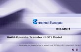 - BELGIUM Build-Operate-Transfer (BOT) Model - Leverage our experience to setup your Offshore Development Centre.