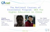 Olnet.org The National Courses of Excellence Program: OER for Higher Education in China Elpida Makriyannis I.E.T. Academic Team The Open University Jia.