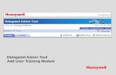 Delegated Admin Tool Add User Training Module. Honeywell Proprietary Honeywell.com  2 Document control number Accessing Delegated Admin Tool To access.