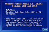 Definitions: Definitions: Obesity: Body Mass Index (BMI) of 30 or higher. Obesity: Body Mass Index (BMI) of 30 or higher. Body Mass Index (BMI): A measure.