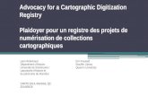 Advocacy for a Cartographic Digitization Registry Plaidoyer pour un registre des projets de numérisation de collections cartographiques Léon Robichaud.
