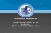 Instructionally Appropriate IEPs Instructionally Appropriate IEPs A Skills Based Approach to IEP DevelopmentA Skills Based Approach to IEP Development.