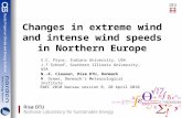 Changes in extreme wind and intense wind speeds in Northern Europe S.C. Pryor, Indiana University, USA J.T Schoof, Southern Illinois University, USA N.-E.