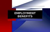EMPLOYMENT BENEFITS. Employee Benefit Programs Part of Total Compensation Some Government Mandated Some Incentive Related Part of Cost of Doing Business.