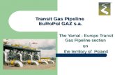 Transit Gas Pipeline EuRoPol GAZ s.a. The Yamal - Europe Transit Gas Pipeline section on the territory of Poland.