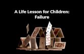A Life Lesson for Children: Failure. Let them fail!