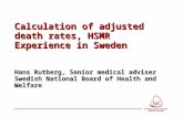 Calculation of adjusted death rates, HSMR Experience in Sweden Hans Rutberg, Senior medical adviser Swedish National Board of Health and Welfare.