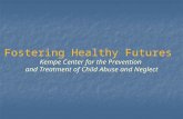 Fostering Healthy Futures Kempe Center for the Prevention and Treatment of Child Abuse and Neglect.