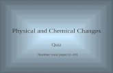 Physical and Chemical Changes Quiz Number your paper (1-10)