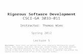 Rigorous Software Development CSCI-GA 3033-011 Instructor: Thomas Wies Spring 2012 Lecture 5 Disclaimer. These notes are derived from notes originally.