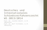 Deutsches und Internationales Schiedsverfahrensrecht WS 2013/2014 Prof. Dr. Joachim Zekoll, LL.M. (Berkeley) Prof. Dr. Rolf Trittmann, LL.M. (Berkeley)