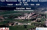 SLAC User FacilitiesCarsten Hast - ARD Test Facilities Department1 Test Facilities for HEP and Photon Science at SLAC FACET ● NLCTA ● ASTA ● ESA ● ESB.