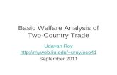 Basic Welfare Analysis of Two-Country Trade Udayan Roy uroy/eco41 September 2011.