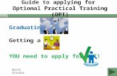 Guide to applying for Optional Practical Training (OPT) Graduating? Getting a job? YOU need to apply for OPT! Hersh Sisodia.
