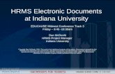 HRMS Electronic Documents at Indiana University EDUCAUSE Midwest Conference Track 3 Friday – 9:45 -10:30am Dan McDevitt HRMS Project Manager Indiana University.