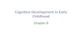 Cognitive Development in Early Childhood Chapter 8.