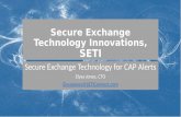 Secure Exchange Technology Innovations, SETI Secure Exchange Technology for CAP Alerts Elysa Jones, CTO ElysaJones@SETIConnect.com.