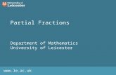 Www.le.ac.uk Partial Fractions Department of Mathematics University of Leicester.