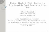 Using Student Test Scores to Distinguish Good Teachers from Bad Edward Haertel School of Education Stanford University AERA Presidential Session Measuring.