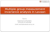 Multiple group measurement invariance analysis in Lavaan Kate Xu Department of Psychiatry University of Cambridge Email: mx212@medschl.cam.ac.uk.