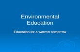 Environmental Education Education for a warmer tomorrow.