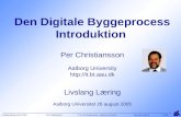 Livslang læring AAU 8 2005 Per Christiansson IT in Civil Engineering  Aalborg University http:://it.bt.aau.dk [1/35] Den Digitale Byggeprocess Introduktion.