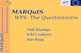 MARQuIS - Methods of Assessing Response to Quality Improvement Strategies MARQuIS: WP4: The Questionnaire Niek Klazinga Kiki Lombarts Ines Rupp.