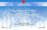 Integrated Business Statistics Program (IBSP) Introduction Daniela Ravindra Director, Enterprise Statistics Division November 9th, 2010.