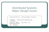 Distributed Systems Major Design Issues Presented by: Christopher Hector CS8320 – Advanced Operating Systems Spring 2007 – Section 2.6 Presentation Dr.