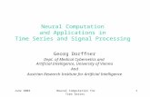 June 2003Neural Computation for Time Series1 Neural Computation and Applications in Time Series and Signal Processing Georg Dorffner Dept. of Medical Cybernetics.
