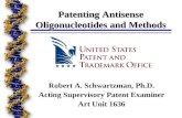 Patenting Antisense Oligonucleotides and Methods Robert A. Schwartzman, Ph.D. Acting Supervisory Patent Examiner Art Unit 1636.