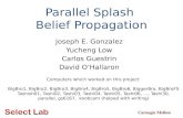 Carnegie Mellon Parallel Splash Belief Propagation Joseph E. Gonzalez Yucheng Low Carlos Guestrin David O’Hallaron TexPoint fonts used in EMF. Read the.