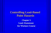 Controlling Lead-Based Paint Hazards Chapter 5 Lead Abatement for Workers Course.
