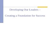 Developing Our Leaders – Creating a Foundation for Success.