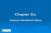 Chapter Six American Educational History.  The Reformation of the 1500s and 1600s linked European and American education  This struggle within the Christian.