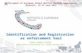 Identification and Registration as enforcement tool Paolo Dalla Villa Human-Animal Relationship and Animal Welfare Unit Enforcement of European Animal.