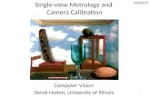 Single-view Metrology and Camera Calibration Computer Vision Derek Hoiem, University of Illinois 02/23/12 1.
