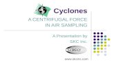 Cyclones A CENTRIFUGAL FORCE IN AIR SAMPLING A Presentation by SKC Inc. .