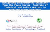 Mitigating Environmental Emissions from the Power Sector: Analysis of Technical and Policy Options in Selected Asian Countries Ram M. Shrestha S. C. Bhattacharya.