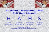 An Alcohol Harm Reduction Self-Help Manual H Harm reduction Copyright © 2010 The HAMS Harm Reduction Network A alcohol Abstinence M Moderate drinking S.
