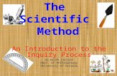The Scientific Method An Introduction to the Inquiry Process By Keith Carlson Dept. of Anthropology University of Arizona.