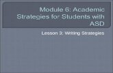 Lesson 3: Writing Strategies.  Students with ASD and Writing  Prewriting Strategies  Drafting Strategies  Editing/Revising Strategies.