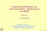 Cn - fhe - jun 94-1 CERN Analyse de Physique sur machines RISC : expériences au CERN SACLAY 20 JUIN 1994 Frédéric Hemmer Computing & Networks Division.